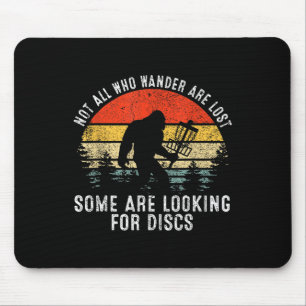 Not All Who Wander Are Lost Some Looking For Discs Mouse Pad