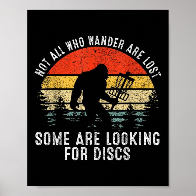 Not All Who Wander Are Lost Some Looking For Discs Poster (Front)