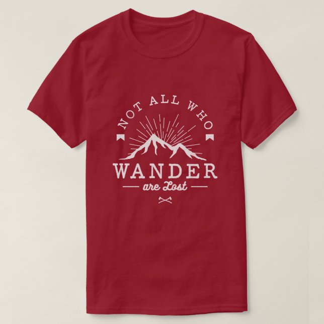 Not all who wander are lost T-Shirt (Design Front)
