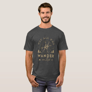 Not all who wander are lost T-Shirt