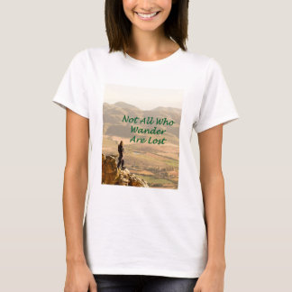 Not all who wander are lost T-Shirt
