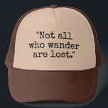 Not All Who Wander Are Lost vintage trucker hat<br><div class="desc">Not All Those Who Wander Are Lost vintage trucker hat. Fun travel accessory for men and women with wanderlust. Personalizable with your own funny saying or inspirational quote. Cute Birthday gift idea for camping, vacation, cross country walking, fishing, sports, hiking trips etc. Not all those who wander are lost. Cool...</div>