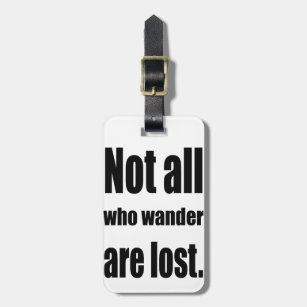 Not All Who Wander Are Lost Words Luggage Tag