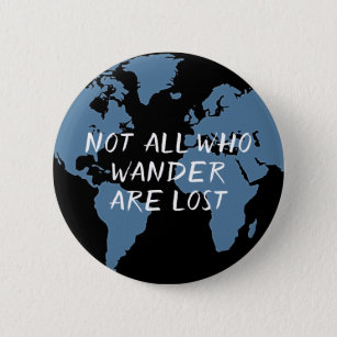 Not All Who Wander Are Lost World Map 6 Cm Round Badge