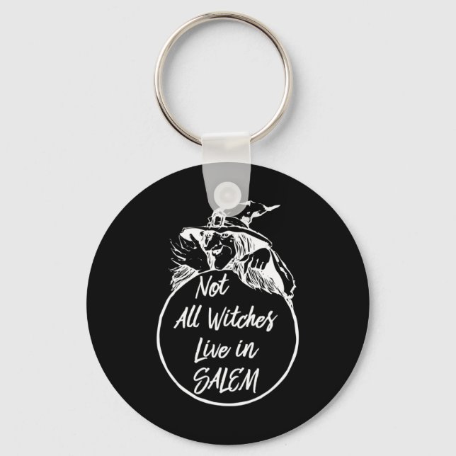 Not All Witches Live in SALEM   Cute Halloween Wit Key Ring (Front)