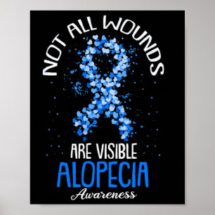 Not All Wounds Are Visible Alopecia Awareness 1 Poster