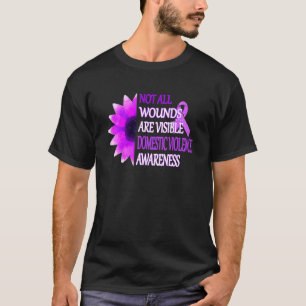 Not All Wounds Are Visible Domestic Violence Aware T-Shirt