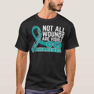 Not All Wounds Are Visible For A Mental And OCD Aw T-Shirt