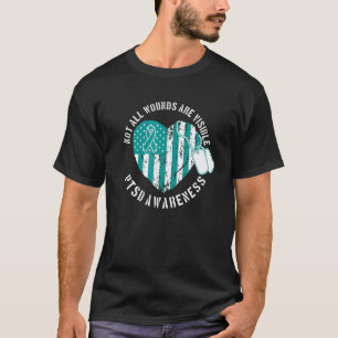 Not All Wounds Are Visible For A Mental And Ptsd A T-Shirt