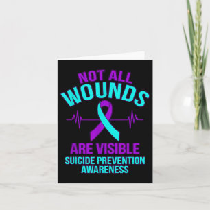 Not All Wounds Are Visible Happy Suicide Awareness Card