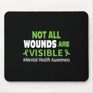 Not All Wounds Are Visible - Mental Health Awarene Mouse Pad