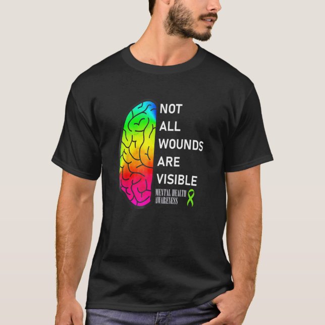 Not All Wounds Are Visible  Mental Health Awarenes T-Shirt (Front)