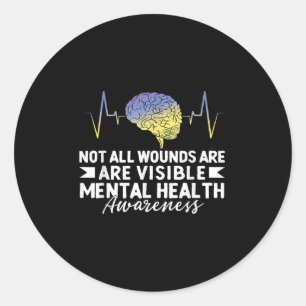 Not All Wounds Are Visible Mental Health Awareness Classic Round Sticker