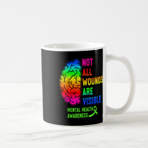 Not All Wounds Are Visible Mental Health Awareness Coffee Mug