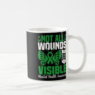 Not All Wounds Are Visible Mental Health Awareness Coffee Mug