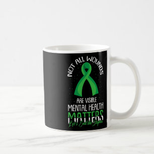 Not All Wounds Are Visible Mental Health Awareness Coffee Mug