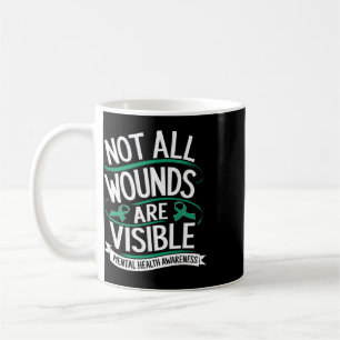 Not All Wounds Are Visible Mental Health Awareness Coffee Mug
