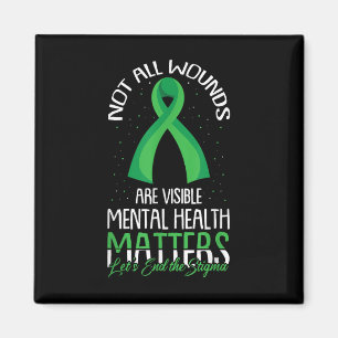 Not All Wounds Are Visible Mental Health Awareness Magnet