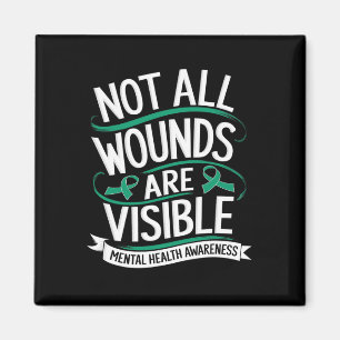 Not All Wounds Are Visible Mental Health Awareness Magnet