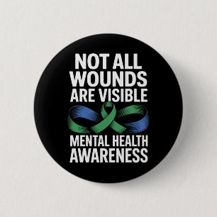 Not All Wounds Are Visible Mental Health Support A 6 Cm Round Badge