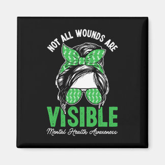 Not All Wounds Are Visible Messy Bun Mental Health Magnet