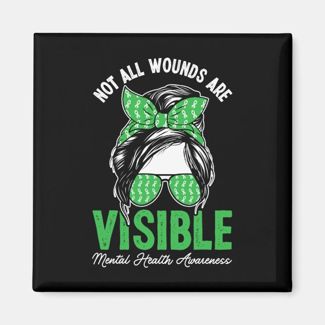 Not All Wounds Are Visible Messy Bun Mental Health Magnet (Front)