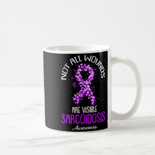 Not All Wounds Are Visible Sarcoidosis Awareness Coffee Mug