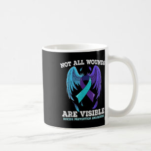 Not All Wounds Are Visible Suicide Awareness  Coffee Mug