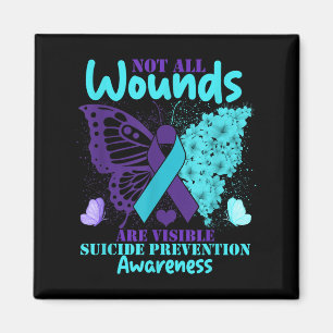 Not All Wounds Are Visible Suicide Awareness Magnet