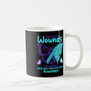 Not All Wounds Are Visible Suicide Awareness Menta Coffee Mug