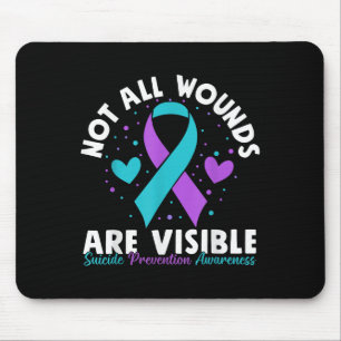 Not All Wounds Are Visible Suicide Awareness Menta Mouse Pad