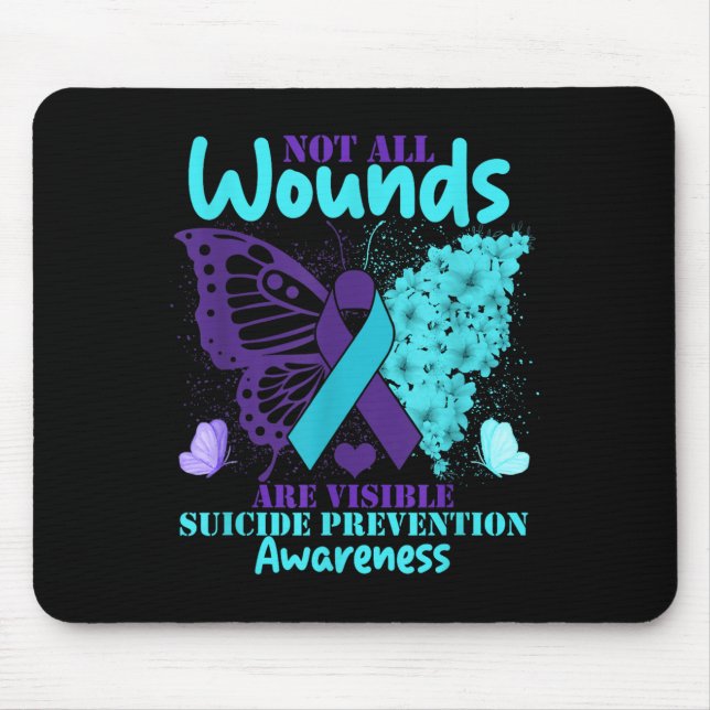 Not All Wounds Are Visible Suicide Awareness  Mouse Pad (Front)