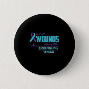 Not All Wounds Are Visible Suicide Prevention 6 Cm Round Badge