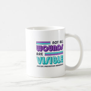 Not All Wounds Are Visible Suicide Prevention Awar Coffee Mug