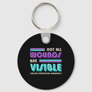 Not All Wounds Are Visible Suicide Prevention Awar Key Ring