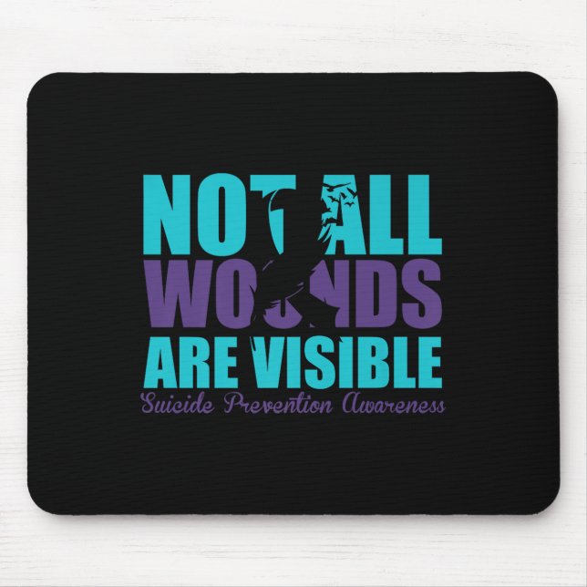 Not All Wounds Are Visible Suicide Prevention Awar Mouse Pad (Front)