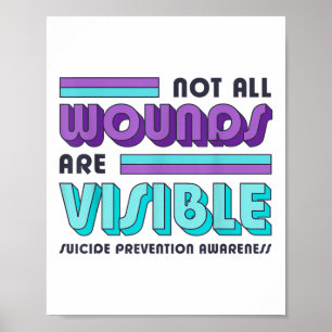 Not All Wounds Are Visible Suicide Prevention Awar Poster