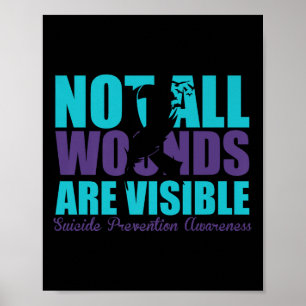 Not All Wounds Are Visible Suicide Prevention Awar Poster