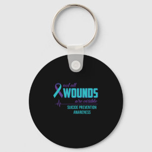 Not All Wounds Are Visible Suicide Prevention Key Ring