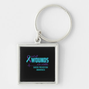 Not All Wounds Are Visible Suicide Prevention Key Ring