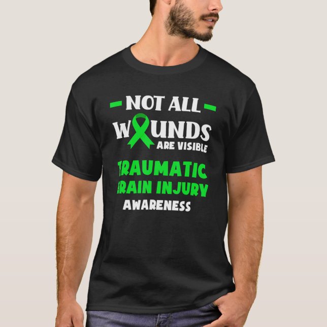 Not All Wounds Are Visible Traumatic Brain Injury  T-Shirt (Front)