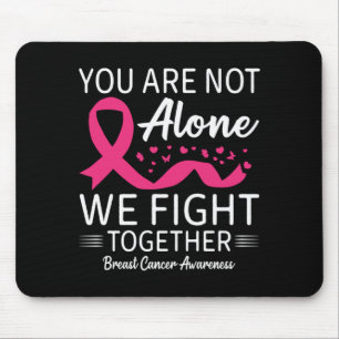 Not Alone Fight Together Breast Cancer Awareness Mouse Pad