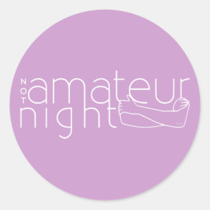 NOT amateur night Classic Round Sticker