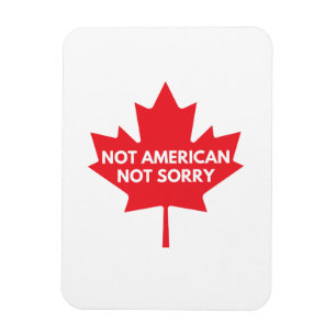Not American, Not Sorry Fridge Magnet