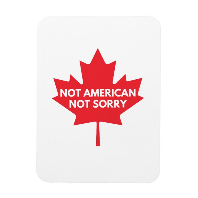 Not American, Not Sorry Fridge Magnet (Vertical)