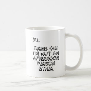 Not an Afternoon Person Funny Mug