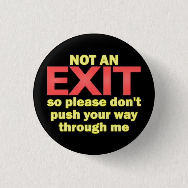 Not an Exit 3 Cm Round Badge (Front)