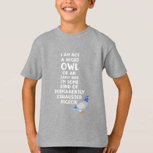 Not An Owl Or Early Bird, I'm An Exhausted Pigeon T-Shirt