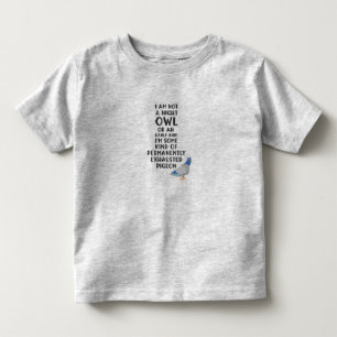 Not An Owl Or Early Bird, I'm An Exhausted Pigeon Toddler T-Shirt