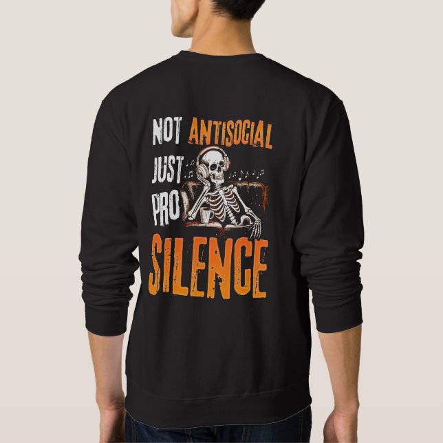 Not Antisocial Just Pro Silence  Sweatshirt (Back)